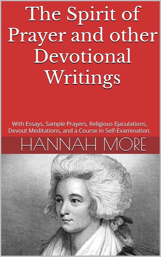 The Spirit of Prayer and other Devotional Writings. By Hannah More.
